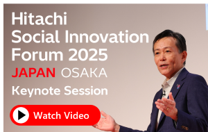 “Hitachi Social Innovation Forum 2025 JAPAN, OSAKA” Keynote Session
